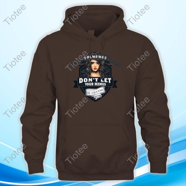 Nucleartaco Wearing Solmemes Don't Let Your Memes Be Dreams Sweatshirt Nucleartaco Wearing Solmemes Don't Let Your Memes Be Dreams Hoodie