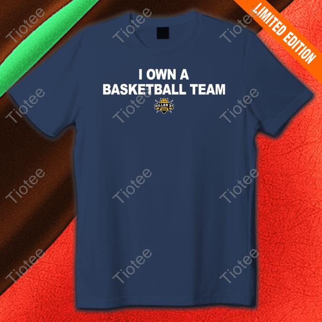 I Own A Basketball Team Killer 3'S Hooded Sweatshirt