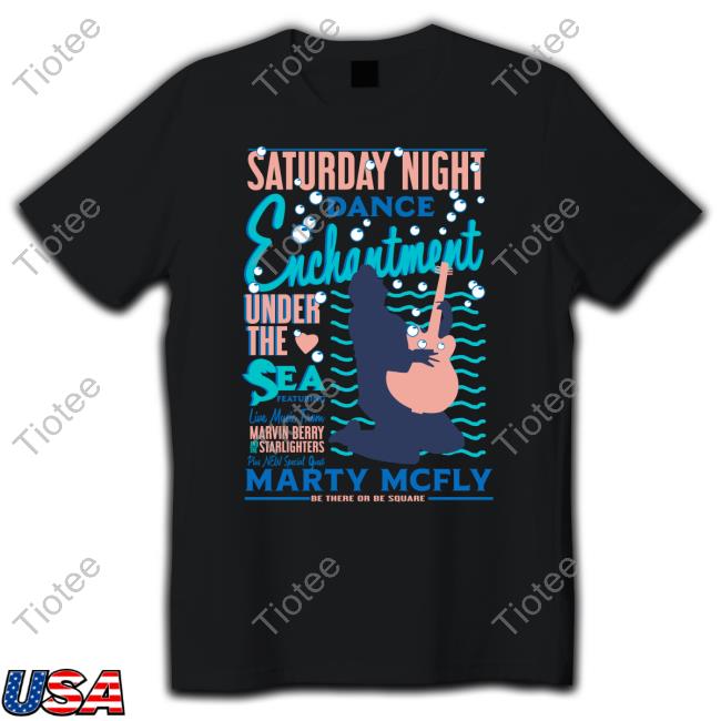 Backtothefuture Store Saturday Night Dance Enchantment Under The Sea Marty Mcfly Shirt