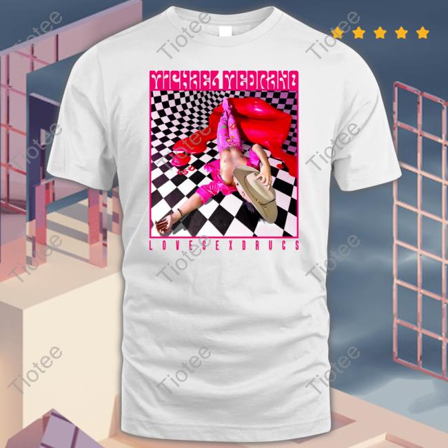 Michael Medrano Lovesexdrugs Tee Shirt