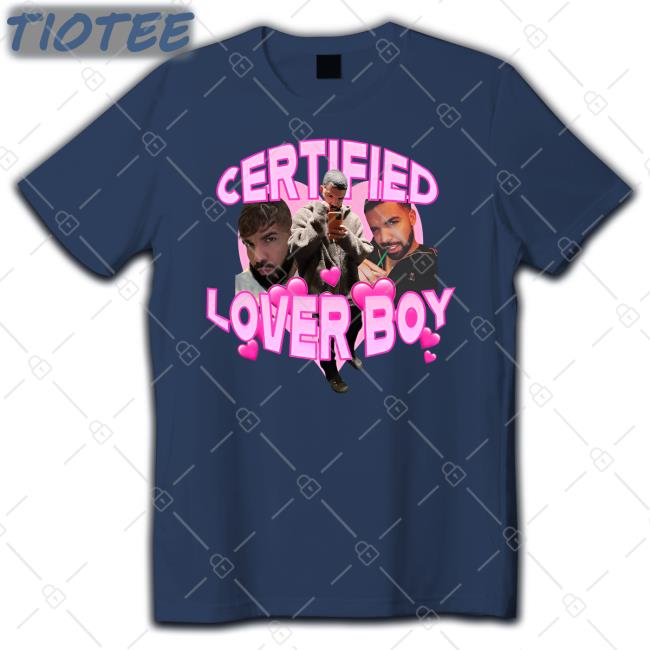 Sad Street Certified Lover Boy Shirts
