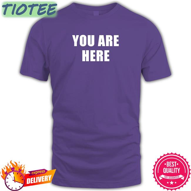 You Are Here Shirt Super 70S Sports Store
