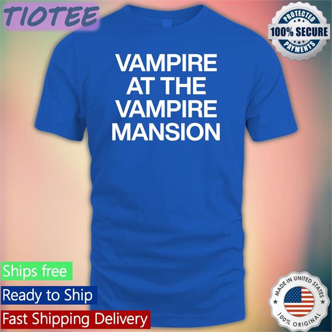 Vampire At The Vampire Mansion Tee Shirt Mapurlsyrup