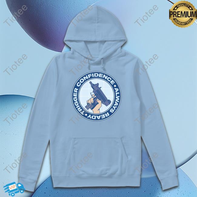 Official Trigger Confidence Always Ready Sweatshirt