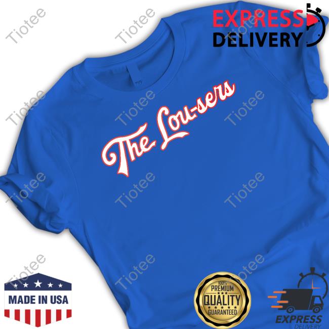 The Lou-Sers Tee Shirt