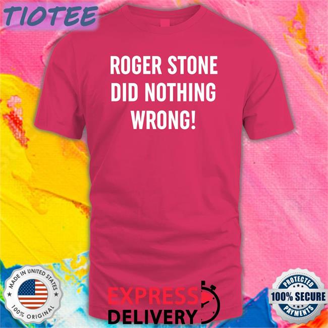 Roger Stone Did Nothing Wrong Hoodie