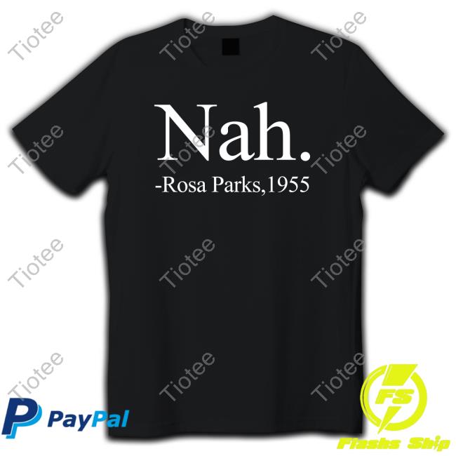 Nah Rosa Parks 1955 Shirt