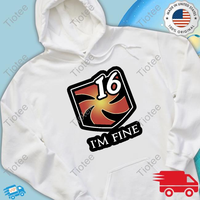 I'm Fine 16 Shirt