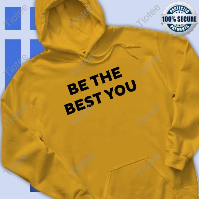 Official Be The Best You Hoodies