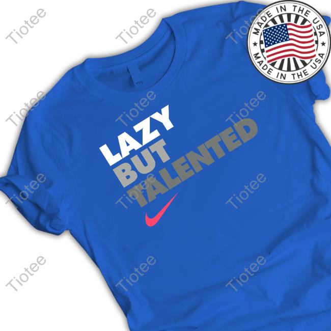 Official Lazy But Talented T Shirt