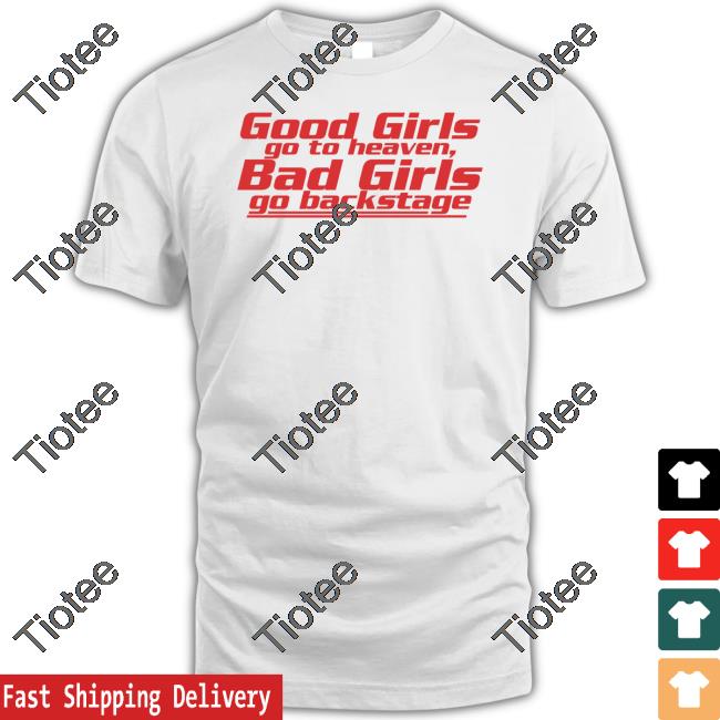 Dababydani Good Girls Go To Heaven Bad Girls Go Backstage Tee Dani
