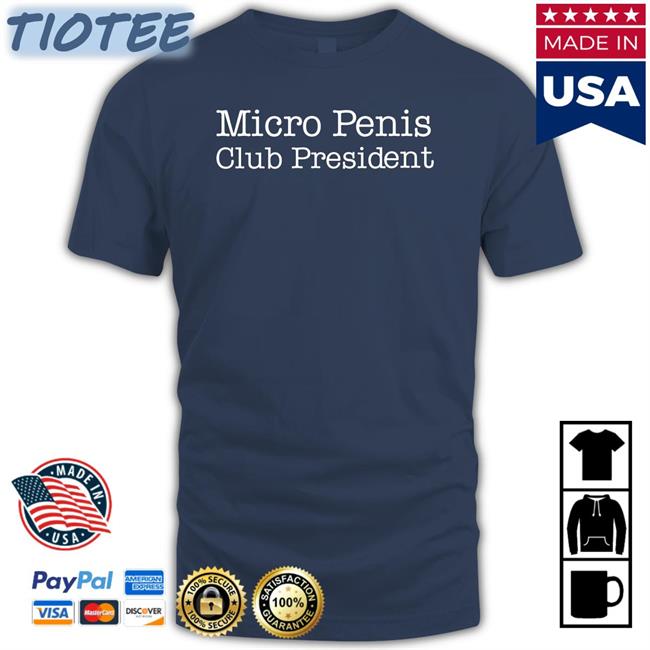 Micro Penis Club President Tee Shirt