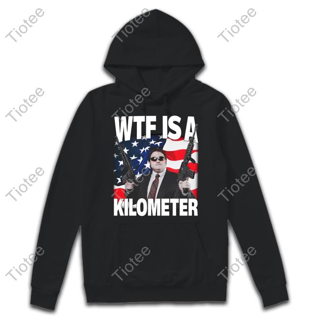 Sweatshirt Memeable Tees Wtf Is A Kilometer