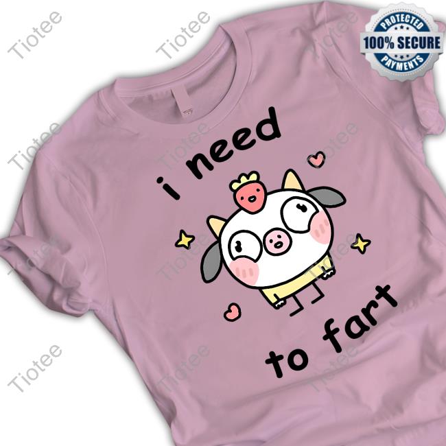 Stinky Katie Store I Need A Fart Official Shirt