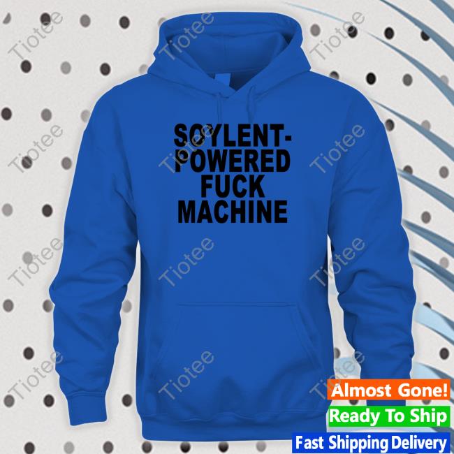 Shirts That Go Hard Soylent-Powered Fuck Machine Shirt Goodshirts Store Goodshirts Store Soylent-Powered Fuck Machine Shirt Shirts That Go Hard