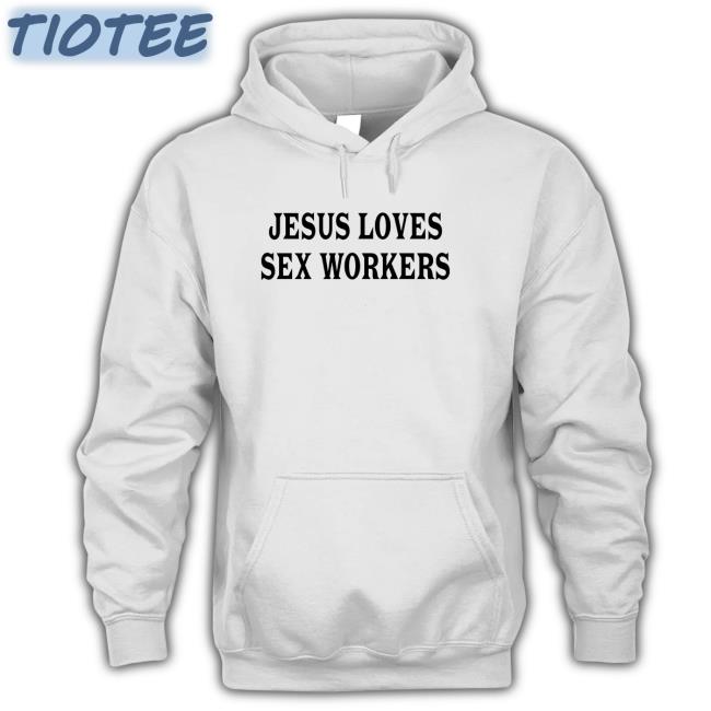 Awlivv Very Hot Jesus Loves Sex Workers Shirt