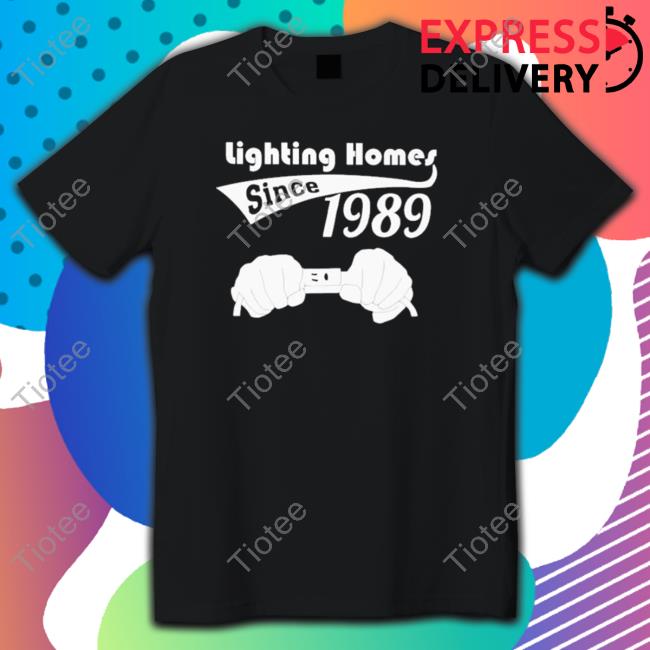 Official Lighting homes since 1989 TShirts
