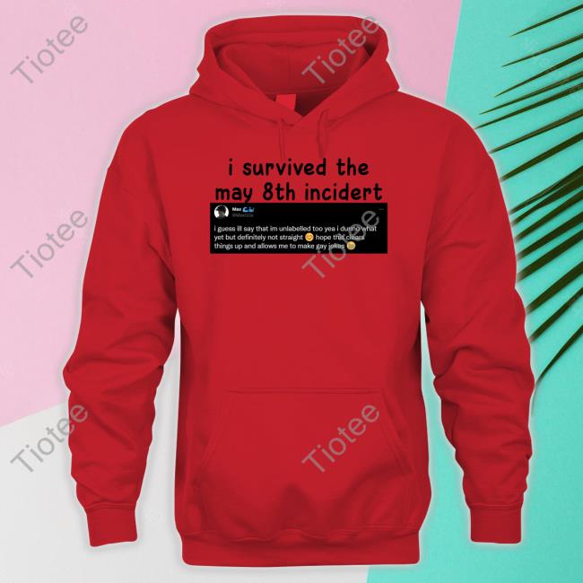 I Survived The May 8Th Incidert T Shirt