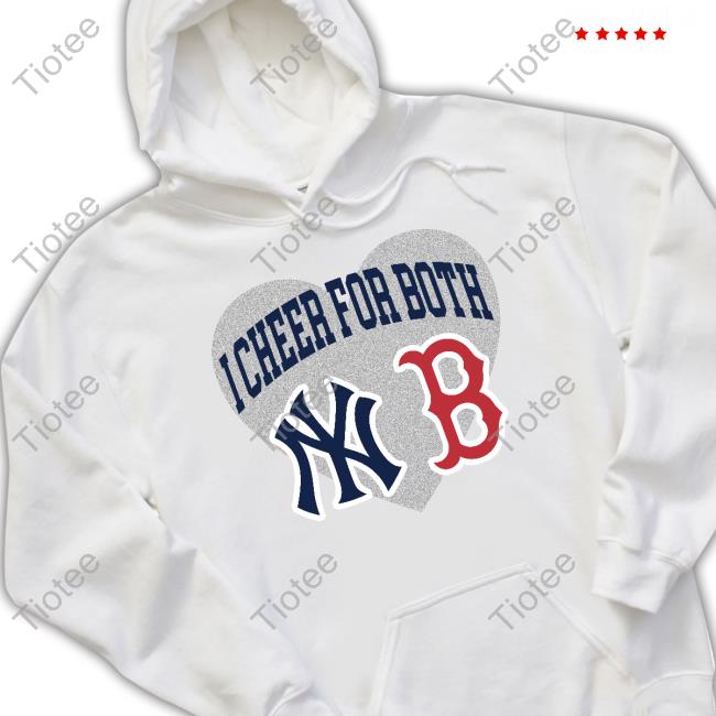 I Cheer For Both New York Yankees And Boston Red Sox Sweatshirt