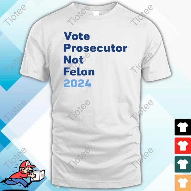 Vote Prosecutor Not Felon 2024 Hoodie