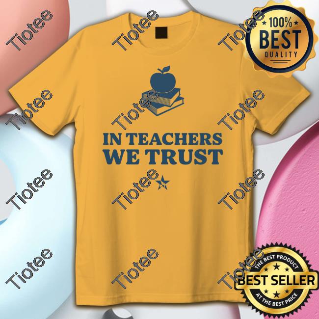 In Teachers We Trust Hoodie Mothersagainstgregabbott Merch