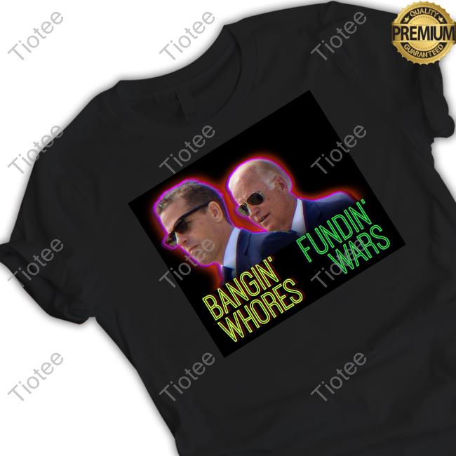 Bangin' Whores Fundin' Wars Tee Shirt
