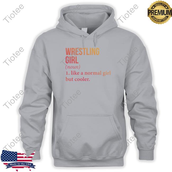 Baseball Chickie Wrestling Girl Noun Like A Normal Girl But Cooler Tee Shirt Official Wrestling Girl Noun Like A Normal Girl But Cooler Sweatshirt