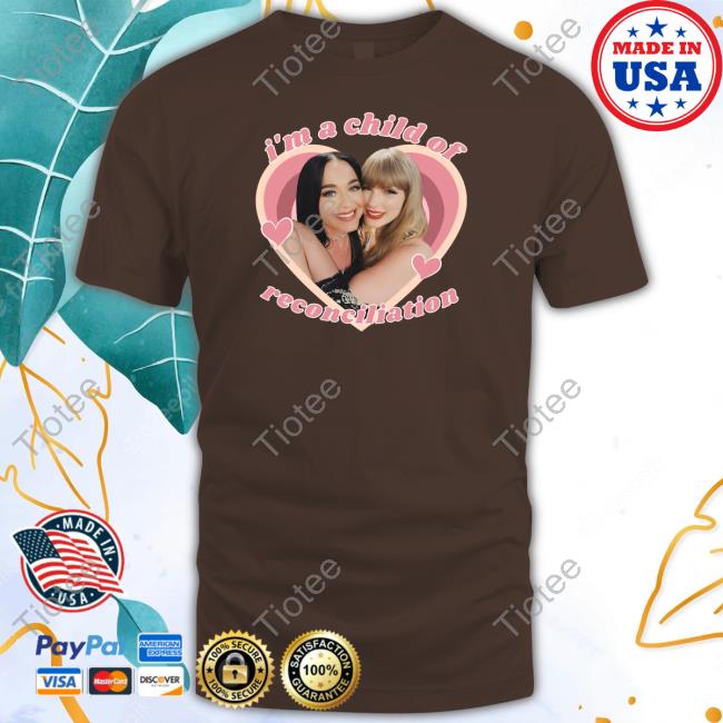 Taylor Swift And Katy Perry I'm A Child Of Reconciliation Long Sleeve T Shirt