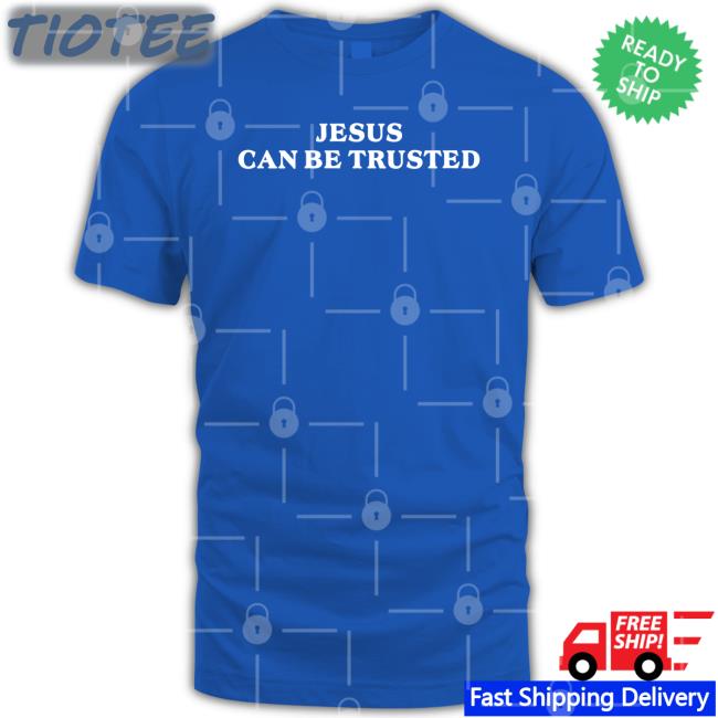 Jesus Can Be Trusted Sweatshirt Rinsolaaaaa