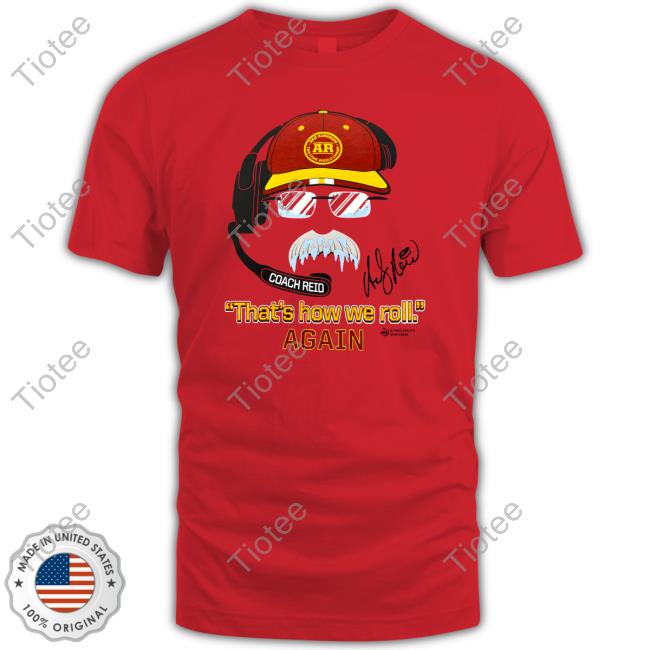 Andy Reid That's How We Roll Again Red Shirt