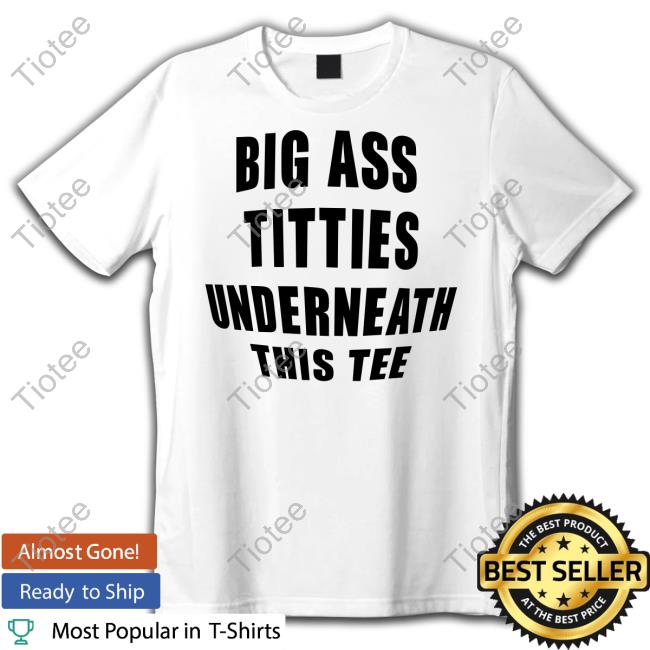 Doron Big Ass Titties Underneath This Tee T Shirt