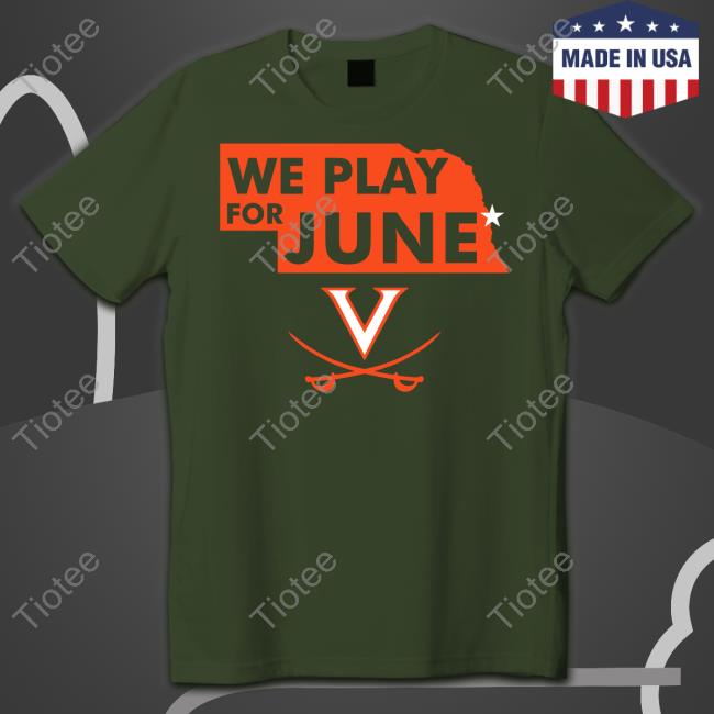 Brandon Guyer Nebraska We Play For June Virginia Cavaliers Tee Shirt