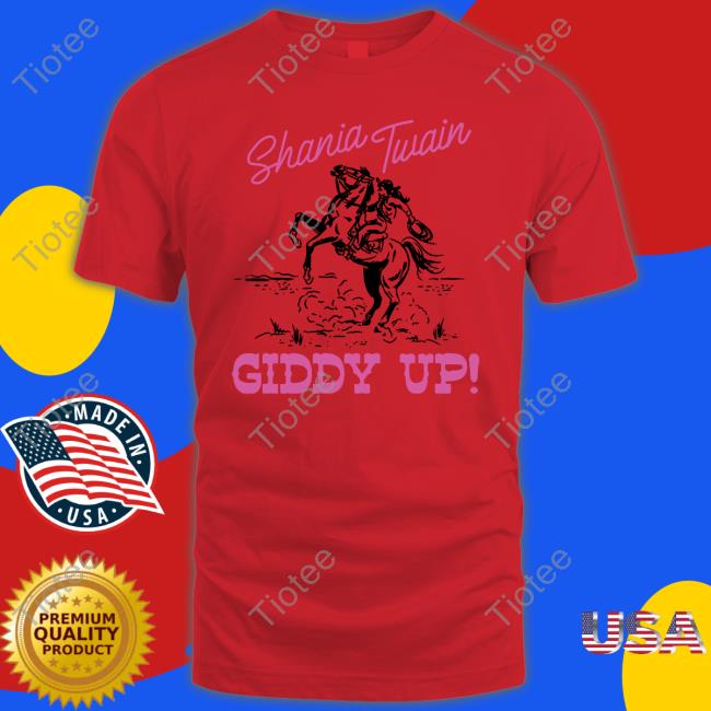 Shaniatwain Merch Shania Twain Giddy Up New Shirt