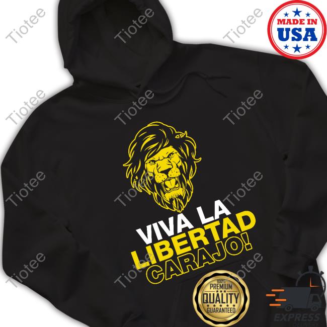 Viva La Libertad Carajo Shirt