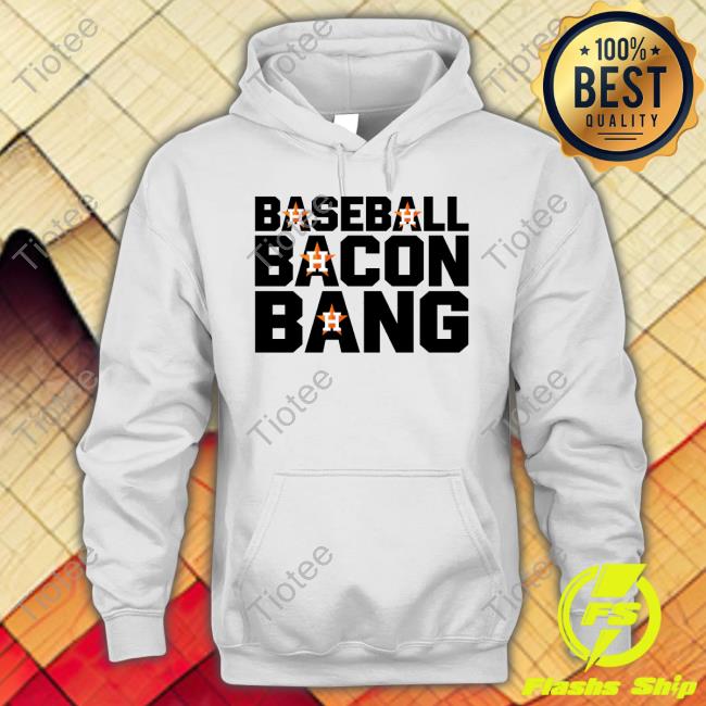 Houston Astros Cap Baseball Bacon Bang Shirts