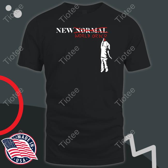 New Normal World Order T-Shirt The Best Political Shirts Merch
