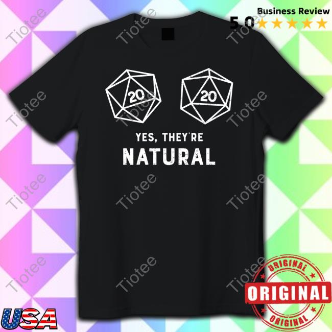 Yes, They're Natural 20 D20 Dice Shirt