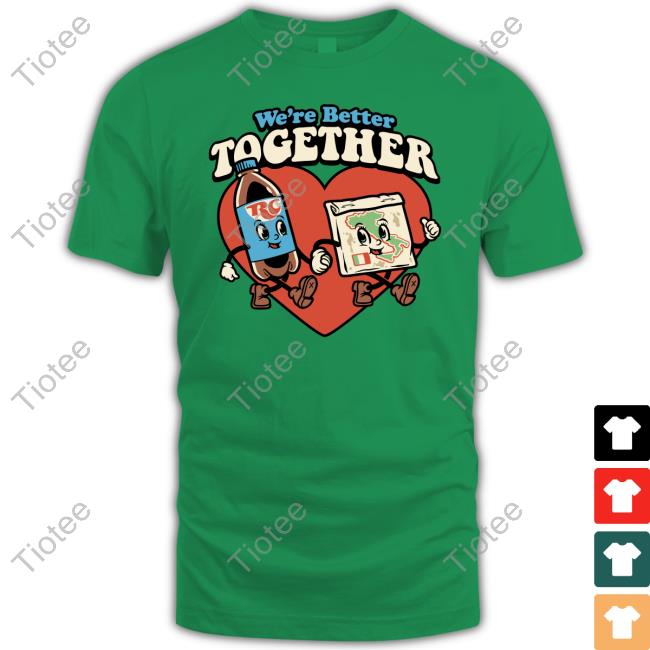 We're Better Together Rc Liter And Pizza Tee