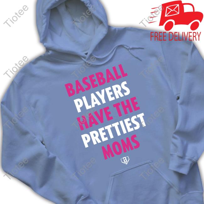 Bl101 Store Baseball Players Have The Prettiest Moms Tee Shirt