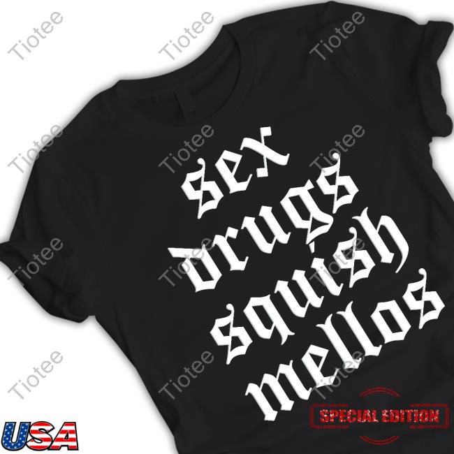 Jess Sex Drugs Squish Mellos Tee Jesspressotini
