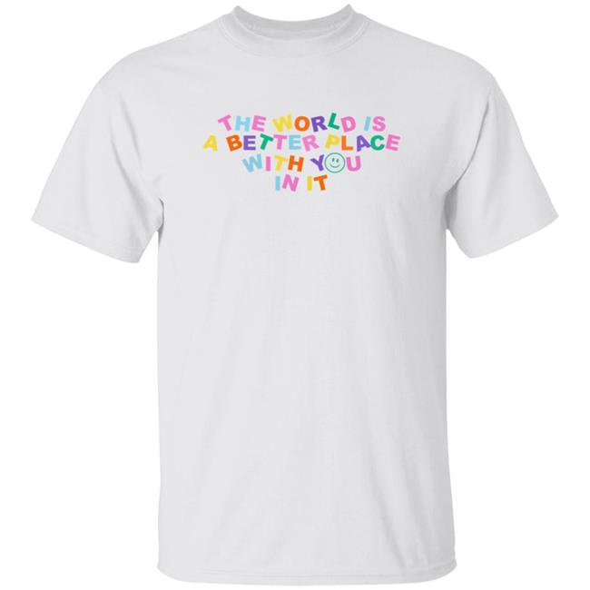 Samantha Jo Merch The World Is Better Place With You In It Shirt