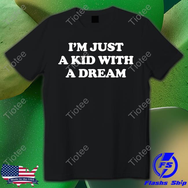 I'm Just A Kid With A Dream Hoodies Barstool Sports