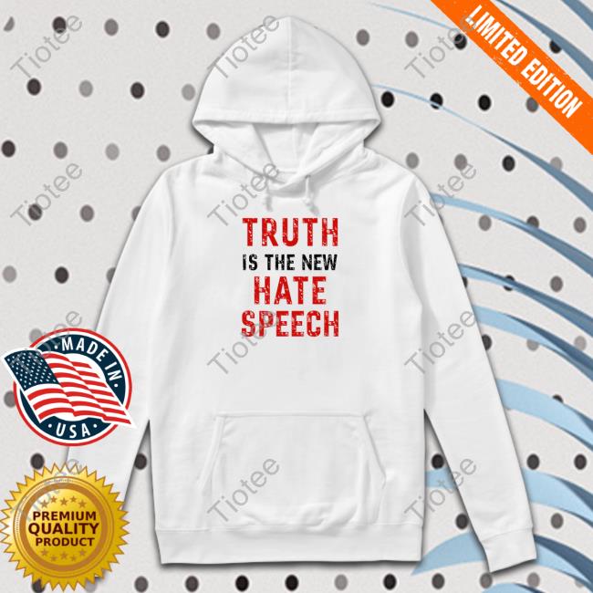 Truth Is The New Hate Speech Long Sleeve T Shirt