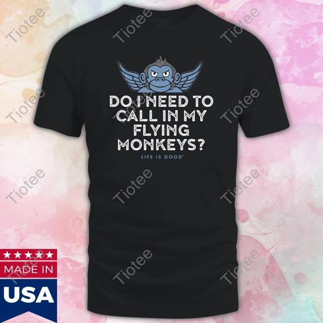 Official Do I Need To My Flying Monkeys Tee