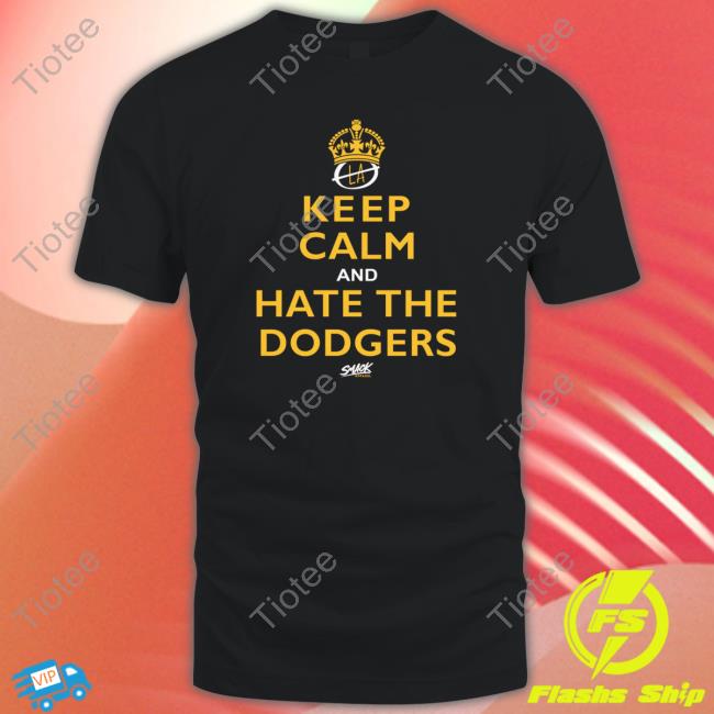 Keep Calm and Hate the Dodgers San Diego Baseball Smack Shirt 2022