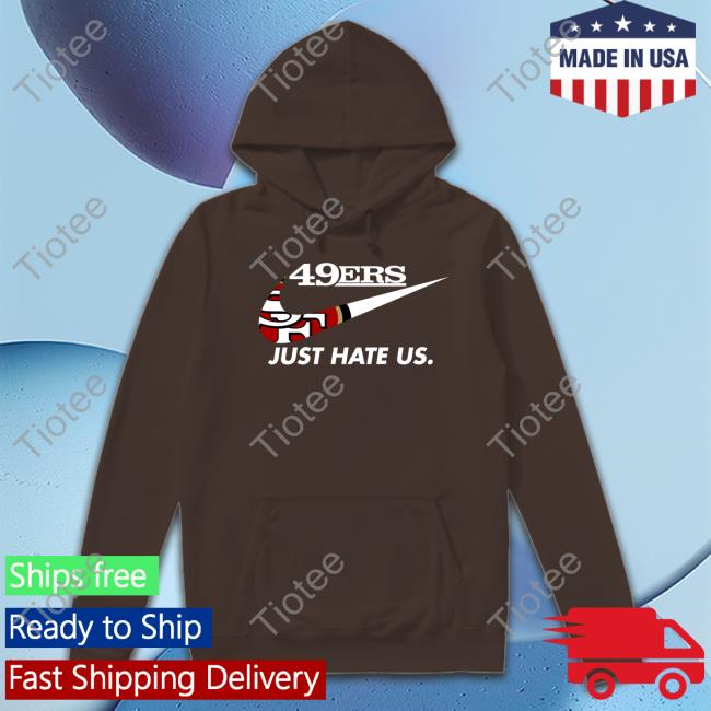 Official 49Ers Just Hate Us Shirts