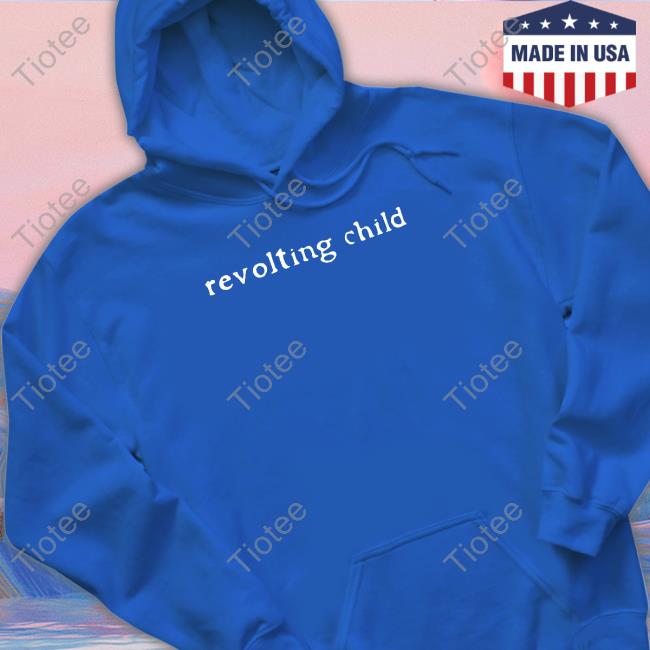 Shirts That Go Hard Shirtsthtgohard Revolting Child Shirt