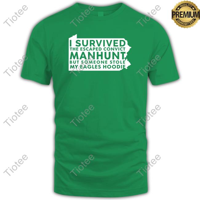 Official Scott Derby I Survived The Escaped Convict Manhunt But Someone Stole My Eagles Hoodie Tee