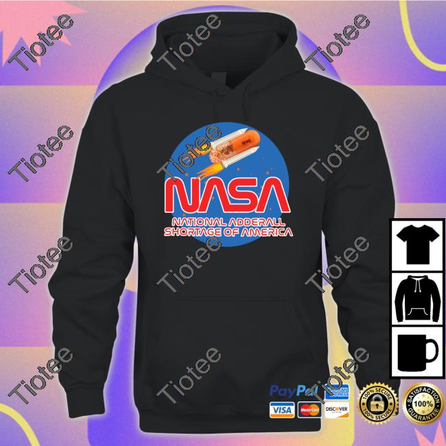 Shirts That Go Hard Nasa National Andderall Shortage Of America Long Sleeve Tee Shirt