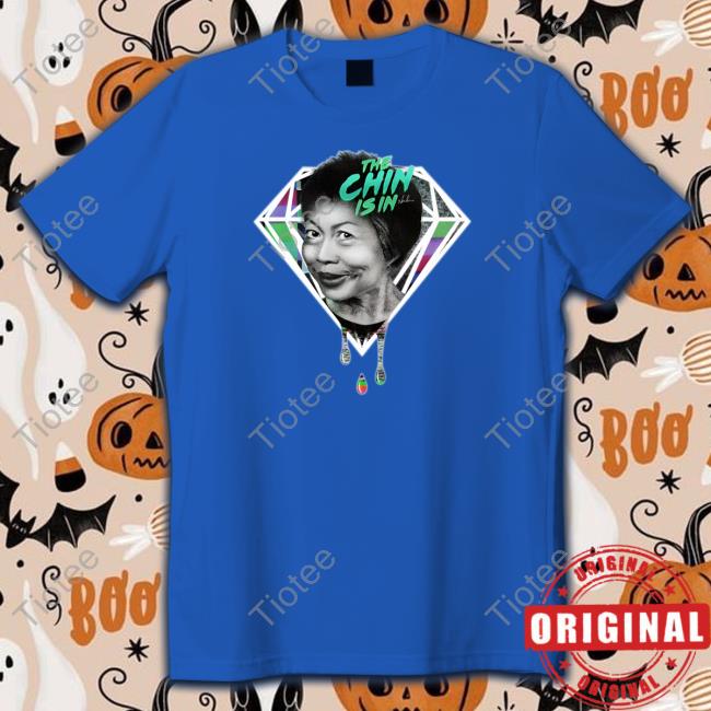 The Chin Is In T Shirt